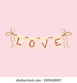 Watercolor flag of text LOVE for Valentine's day. Cute illustration for wallpaper, background, textile or paper design. St.Valentine's Day background.