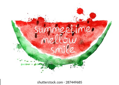 Watercolor Hand Drawn Illustration With Isolated Slice Of Watermelon On A White Background. Typography Poster With Creative Slogan.