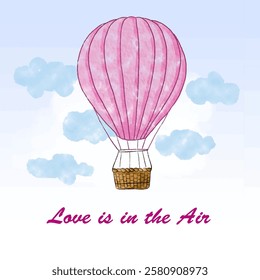 Watercolor Illustration of a Pink Hot Air Balloon in the Sky With Love is in the air Text