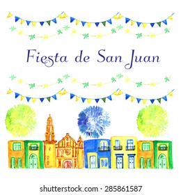 Watercolor illustration for Spanish june party  with bright houses and flags and the words in Spanish Fiesta de San Juan (St. John's Day). Template for postcard. Vector illustration.