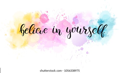 Watercolor imitation background in light colors with handwritten modern calligraphy message "Believe in yourself". Vector illustration.