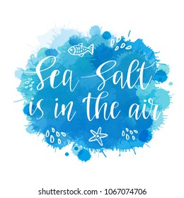 Watercolor imitation blue ocean background with Lettering phrase Sea salt is in the air. Vector Illustration for web and print