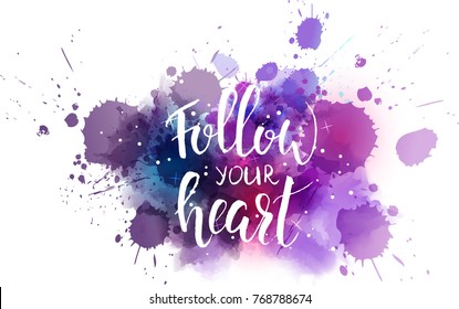 Watercolor imitation dark galaxy splash blot with inspirational quote "Follow your heart"