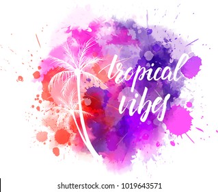 Watercolor imitation splash with palm trees and handwritten modern calligraphy lettering message "Tropical vibes"