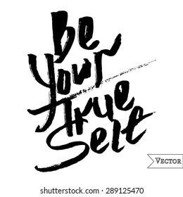 Watercolor motivation, inspirational quote. Vector isolated lettering with be your true self inscription. Unique hand drawn rough typography.