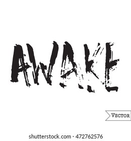 Watercolor motivation, inspirational quote. Vector isolated lettering with awake inscription. Unique hand drawn rough typography.