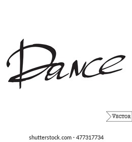 Watercolor motivation, inspirational quote. Vector isolated lettering with dance inscription. Unique hand drawn rough typography.