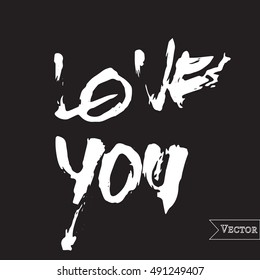 Watercolor motivation, inspirational quote. Vector isolated lettering with inscription love you. Unique hand drawn rough typography.
