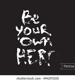 Watercolor motivation, inspirational quote. Vector isolated lettering with inscription be your own hero. Unique hand drawn rough typography.