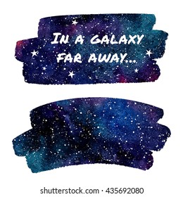 Watercolor night sky or cosmos with stars. Colorful cosmic background with watercolour stains. Brush stroke shapes with rough, artistic edges. Piece of night heaven. In a galaxy far away lettering.