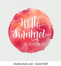 Watercolor Painted Round Splash For Logo Or Badge. Hello Summer Time To Relax Hand Drawn Vector Lettering