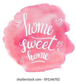 Watercolor Pink Poster. Lettering Home Sweet Home.