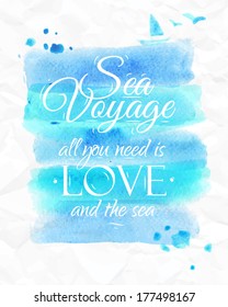 Watercolor poster in blue tones lettering  sea voyage all you need is love and the sea.