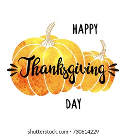 Watercolor pumpkins and hand-written inscription Happy Thanksgiving Day. Vector background is suitable for greeting cards, invitations and posters.