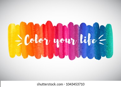 Watercolor rainbow brush stroke. Inspiration, motivation, optimistic, encouraging quote. Color your life lettering. Colorful watercolour background. Aquarelle border, frame, banner elongated template.