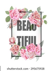 Watercolor roses print with slogan BEAUTIFUL. Can be used  for t-shirt design and other uses. Vector Illustration.