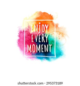 Watercolor splash banner with Enjoy life style message. Artistic background for Summer Design. Abstract vector, hand drawing typography and illustration