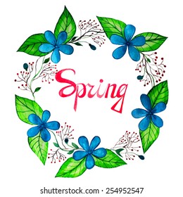 Watercolor spring wreath with blue flowers, leaflets and Calligraphic inscription Spring . Hand drawn lettering vintage illustration.