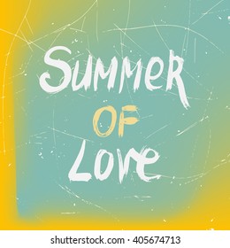 Watercolor Summer of  Love hand brush lettering vector. Grunge textured background. Perfect design element for greeting cards, posters and print invitations. Good print design element.