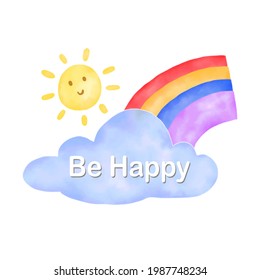 watercolor sun rainbow and cloud with "be happy" word.