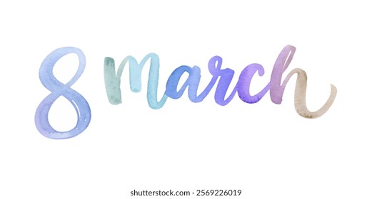 Watercolor text design, March 8, International Women's Day, colorful lettering, artistic style, celebration theme.