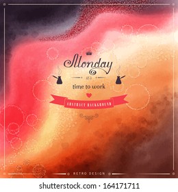 Watercolor vector background  Hand drawing and colored spots   blotches  Beautiful inscription in retro style    Monday it's time to work 