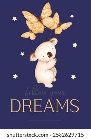 watercolor vector cute illustration with text 
follow your dreams, koala and butterflies