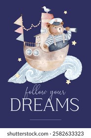 watercolor vector cute illustration with text 
follow your dreams, sailor bear