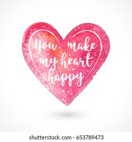 Watercolor Vector Handmade Heart with Quote Isolated on White Background. You Make My Heart Happy