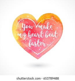 Watercolor Vector Handmade Heart with Quote Isolated on White Background. You Make Make My Heart Beat Faster