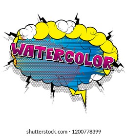 Watercolor - Vector illustrated comic book style phrase.