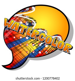 Watercolor - Vector illustrated comic book style phrase.