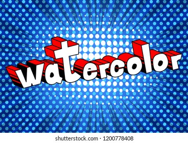 Watercolor - Vector illustrated comic book style phrase.