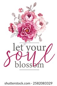 watercolor vector illustration with text
floral poster let your soul blossom