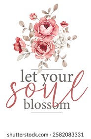 watercolor vector illustration with text
floral poster let your soul blossom