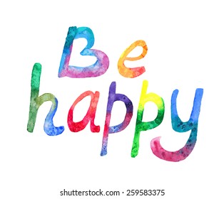 Watercolor vector inscription "Be happy" on a white background
