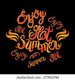 Watercolor vector lettering enjoy hot summer-fire flame style pattern-model for design of gift packs, patterns fabric, wallpaper, web sites, etc.