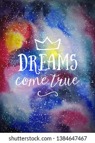 Watercolor Vector Outer Space and Light Blue Nebula. Space night sky texture  with stars with "Dreams come true" inscription.