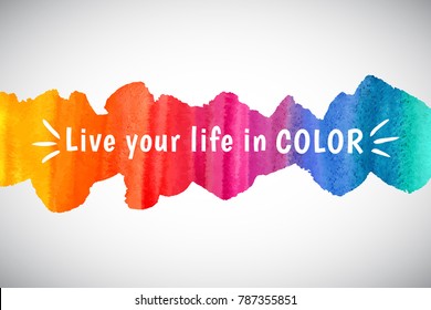 Watercolor Vector Rainbow Border Or Frame With Inspiration, Motivation, Optimistic, Encouraging Quote. Live Your Life In Color Lettering. Colorful Watercolour Background. Brush Stroke Banner Template.