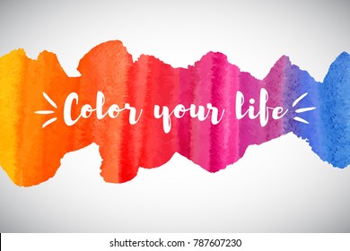 Watercolor vector rainbow border or frame with inspiration, motivation, optimistic, encouraging quote. Color your life lettering. Colorful watercolour background. Brush stroke banner template.