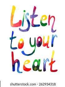Watercolor vector rainbow inscription "Listen to your heart"
