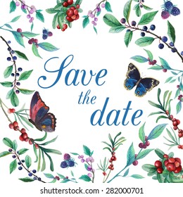 Watercolor wild berries Save the date card. Hand drawn floral frame with natural elements: cranberry, blackberry, blackthorn, blueberry branches, butterfly and leaves. Vector illustration