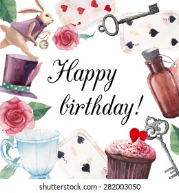 Watercolor wonderland Happy birthday card. Hand drawn vintage collage frame with white rabbit, playing cards, old key, cylinder hat, cupcake, bottle, roses and tea cup. Vector greeting design