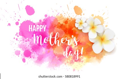 Watercolored imitation background with plumeria flowers. Happy Mother's day typography text message. Vector illustration.