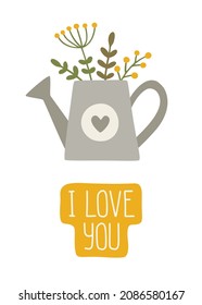 Watering can with flowers and leaves. I lowe you, lettering. Greeting card for valentines day. 