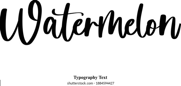 Watermelon Beautiful Cursive Typography Text  Quote