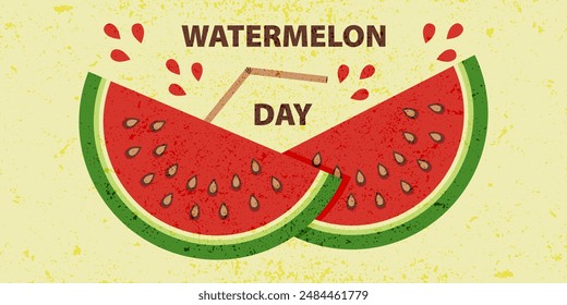 Watermelon day greeting card with two slices of watermelon and straw.  Vintage banner with grunge texture with a slice of juicy watermelon in flat style.