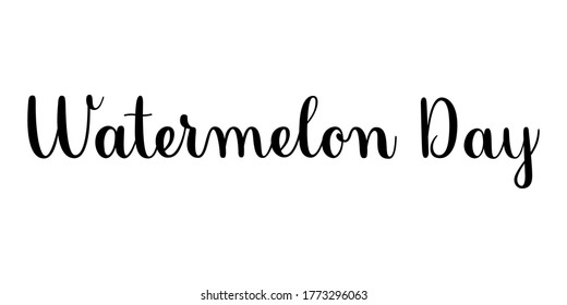 Watermelon day phrase. Handwritten vector lettering illustration. Brush calligraphy style. Black inscription isolated on white background. 