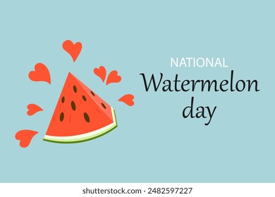 Watermelon festival. World Watermelon Day. National Watermelon Day. A slice of red watermelon with seeds and hearts on a light blue background.