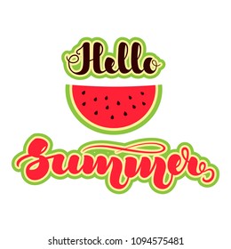 Watermelon in flat style and handwritten lettering "Hello Summer". Vector illustration isolated on white background. EPS10.